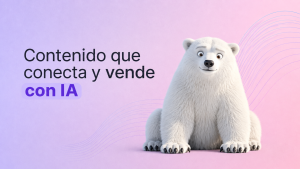 Contenido que conecta y vende con IA